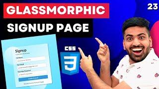 CSS Course | Make a Glassmorphic SignUp Page using Basic CSS | Mini Project | Web Development 23