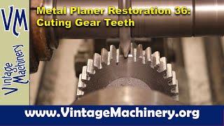 Metal Planer Restoration 36: Cutting Spur Gears on a Horizontal Milling Machine with a Dividing Head