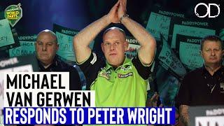 "HE TALKS CRAP" MICHAEL VAN GERWEN RESPONDS TO PETER WRIGHT'S CLAIMS