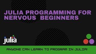 Is this course for me? Julia Programming For Nervous Beginners (Week 1 Lesson 0)