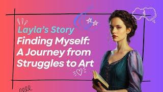 Finding Myself: A Journey from Struggles to Art | StoryScape