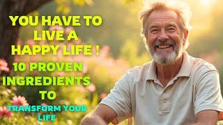 UNLOCK THE SECRET TO A HAPPY LIFE: 10 Proven Ingredients to Transform Your Life