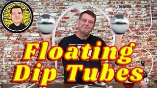 Floating Dip Tube - Floating Dip Tube Series - Part 3 of 4