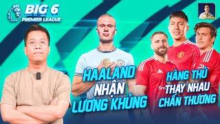 BIG 6 PREMIER LEAGUE: MAN CITY GIA HẠN HAALAND, MAN UTD GẶP HÀNG LOẠT CA CHẤN THƯƠNG