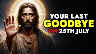 God Says  Your Last Goodbye Dom't Skip | God Message Today For You | God message | God Tells