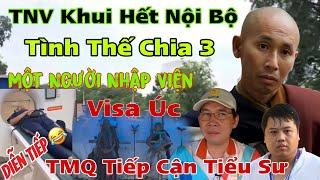 Căng Rồi.. TNV Khui Hết Bí Mật.. Một Người Nhập Viện.. TMQ Tiếp Cận Tiểu Sư Visa Úc