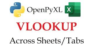 OpenPyXL - VLOOKUP an Entire Column across Multiple Tabs in Excel with Python | Data Automation