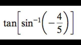 tan(sin^-1(-4/5))