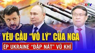 Đại tá Lê Thế Mẫu: Ông Putin Putin ép Ukraine “đập nát” vũ khí NATO như điều kiện đầu hàng