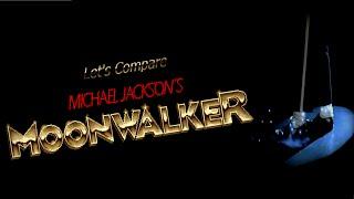 Let's Compare  ( Michael Jackson's Moonwalker )