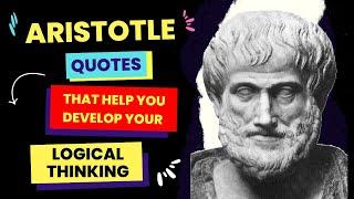 16 Aristotle Quotes to Help You Develop Your Logical Thinking