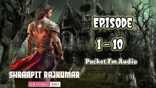 !! Episode 1 to 10 !! Shraapit Rajkumar ep 1 - 10 || pocket fm audio || #pocketfm