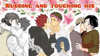 Haikyuu| Rubbing and Touching Him "Accidentally" To Do what you Want