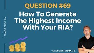 How To Generate The Highest Income With Your RIA?