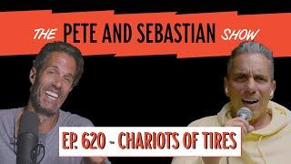 "Chariots of Tires" | EP 620: The Pete and Sebastian Show | "Full Episode"