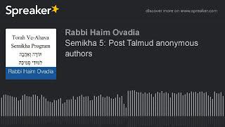 R Haim Ovadia - Semikha 5: The Anonymous Authors Who Made the Talmud