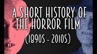 A Short History of the Horror Film (1890s - 2010s)