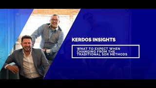 What to expect when changing from the traditional SDR methods - Kerdos Insights Ep.7