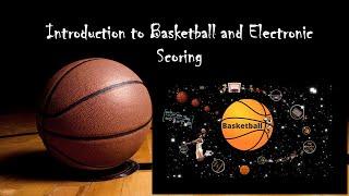 Introduction to Basketball and Electronic Scoring