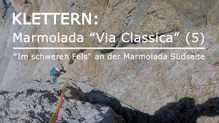 KLETTERN: Marmolada “Via Classica” (5) - “Im schweren Fels” an der Marmolada Südseite