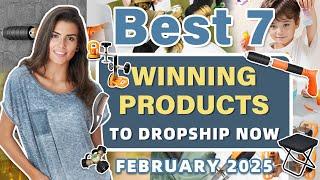 Best 7 Winning Products to Dropship Now | February 2025