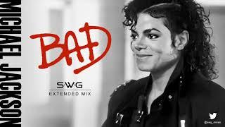 BAD (SWG Extended Mix) - MICHAEL JACKSON