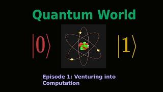 Quantum Computing | Episode 1: Venturing into Computation