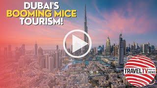 DUBAI'S BOOMING MICE TOURISM!