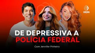 #014 Jennifer Pinheiro | De Depressiva a Polícia Federal