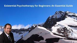 Existential Psychotherapy for Beginners: An Essential Guide