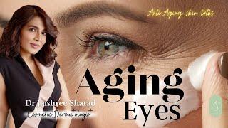 Aging Eyes |  Skin and aging series | Anti-aging skin talks | Dr Jaishree Sharad