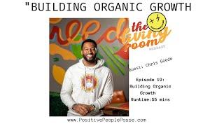 Building Organic Growth- Guest Chris Goode