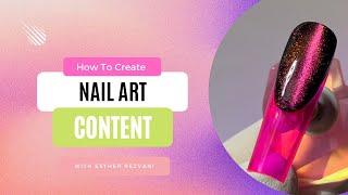 How I Create Nail Art Content - Nails By Esther