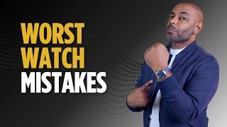 9 Worst WATCH MISTAKES Men Make