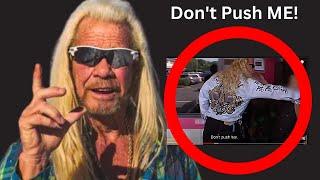 Dog The Bounty Hunter Is Mad At ME
