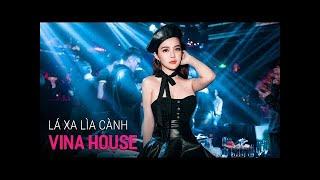 NONSTOP Vinahouse 2019 - Lá Xa Lìa Cành Remix - LK Nhạc Trẻ Remix 2019 Hay Nhất P5 | Việt Mix 2020