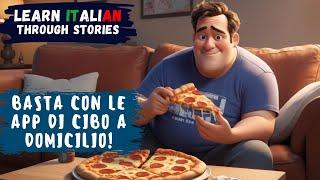 Enough with food delivery apps! | Learn Italian Through Stories | B1 Level