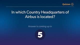 In which Country Headquarters of Airbus is located?   Airbus Quiz