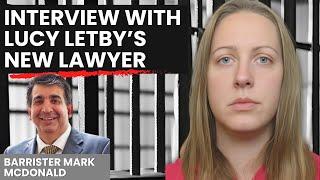 Interview with Lucy Letby’s new lawyer: Criminal Barrister Mark McDonald speaks out