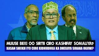 Xog Muuse Biixi oo fashiliyey Xidhiidhka Cirro iyo Xassan Shiikh? Wadani ma somaliya ayuu rabaa?