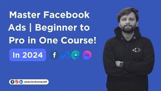 Facebook Ads Course 2024 Beginner To Advance | Complete Facebook/Meta Ads Tutorial