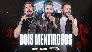 Jhonny e Rahony, @gusttavolimaoficial - Dois Mentirosos (Video Oficial) DVD 25 Anos