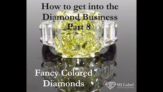 How to get into the Diamond Business, Part 8 - Fancy Colored Diamonds