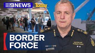 New era for Australia's border force with new threats | 9 News Australia