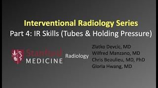 Interventional Radiology Series Part 4: Skills (Tubes & Holding Pressure)