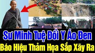 QUÁ BẤT NGỜ! Sư Minh Tuệ Đổi Y Áo   Báo Hiệu Có Chuyện Lớn Sắp Xảy Ra   Lũ Quét Sạch Cả Làng