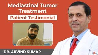 Mediastinal Tumor | Robotic Surgery | Patient Success Story | Prof.(Dr.) Arvind Kumar #drarvindkumar