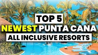 Top 5 BEST NEW Punta Cana All Inclusive Resorts For 2024 & 2025