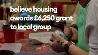 believe housing awards £6,250 grant to local group