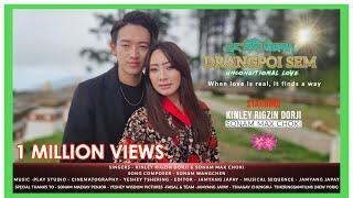 Drangpoi Sem - Unconditional Love ️ - Kinley Rigzin Dorji & Sonam Max Choki || Official HD